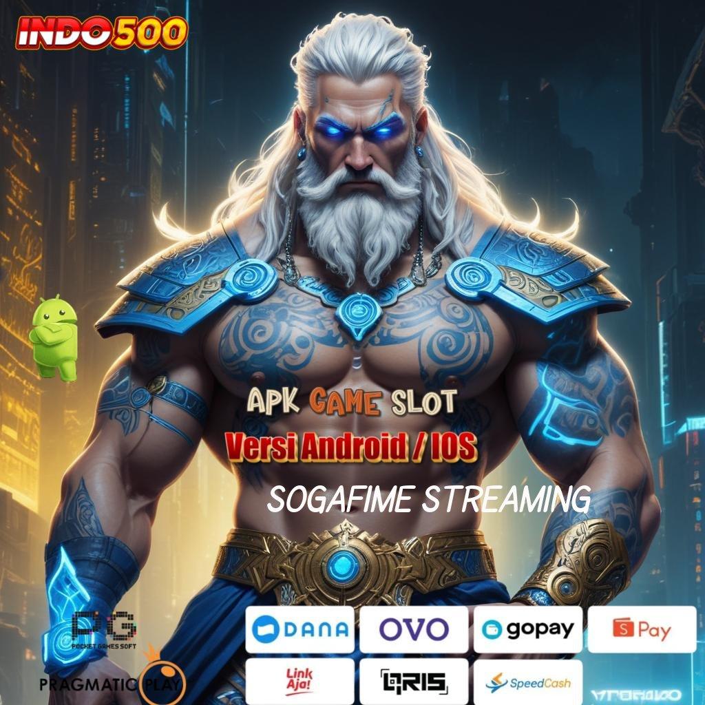 SOGAFIME STREAMING ➳ Aplikasi Versi Terbaru 2.586 – Winrate Tertinggi, Peluang di Sisi Anda