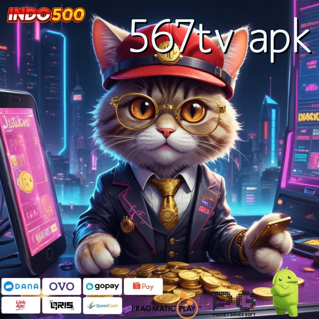 567TV APK info teruji optimalkan penghasilan info teruji