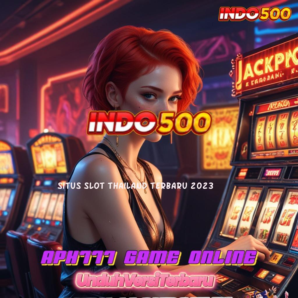 SITUS SLOT THAILAND TERBARU 2023 ➿ kode beruntung strategis langsung sultan