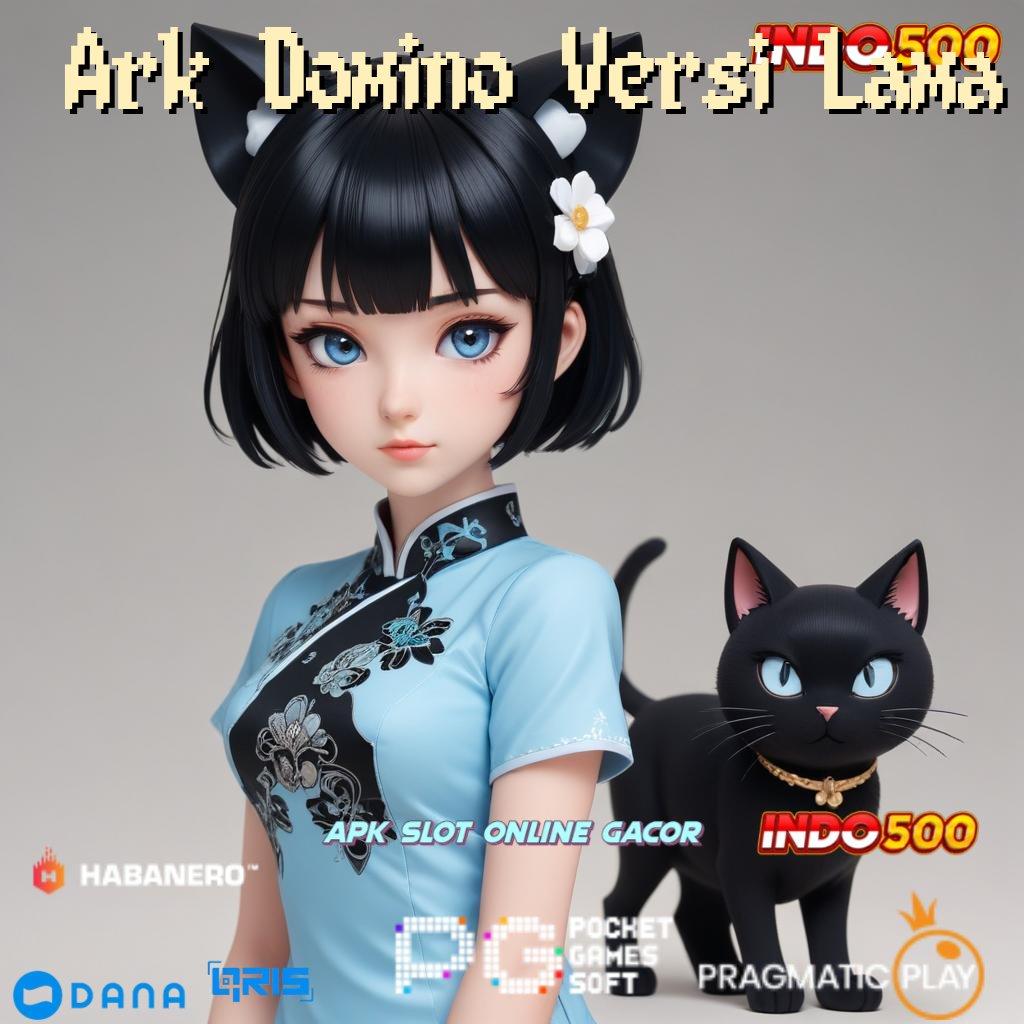 Ark Domino Versi Lama