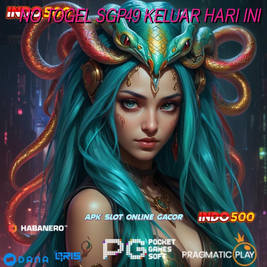 NO TOGEL SGP49 KELUAR HARI INI 🚀 Optimalkan Potensi Raih Hasil Maksimal