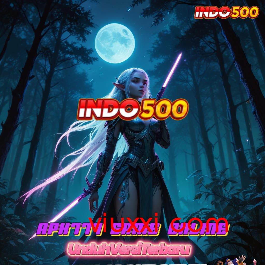 VIUXXI COM ♒ infrastruktur dinamis versi terbaru game