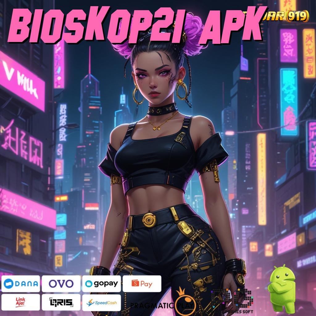 BIOSKOP21 APK @ ngepet online gacor pisan!