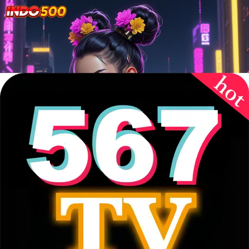 567TV COM ➳ pola adaptif terkini unggul peluang