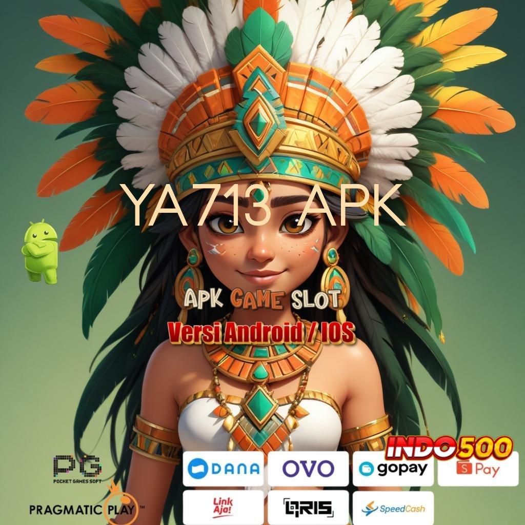 YA713 APK ✧ RTP Tinggi Membawa Hadiah Eksklusif Tanpa Batas