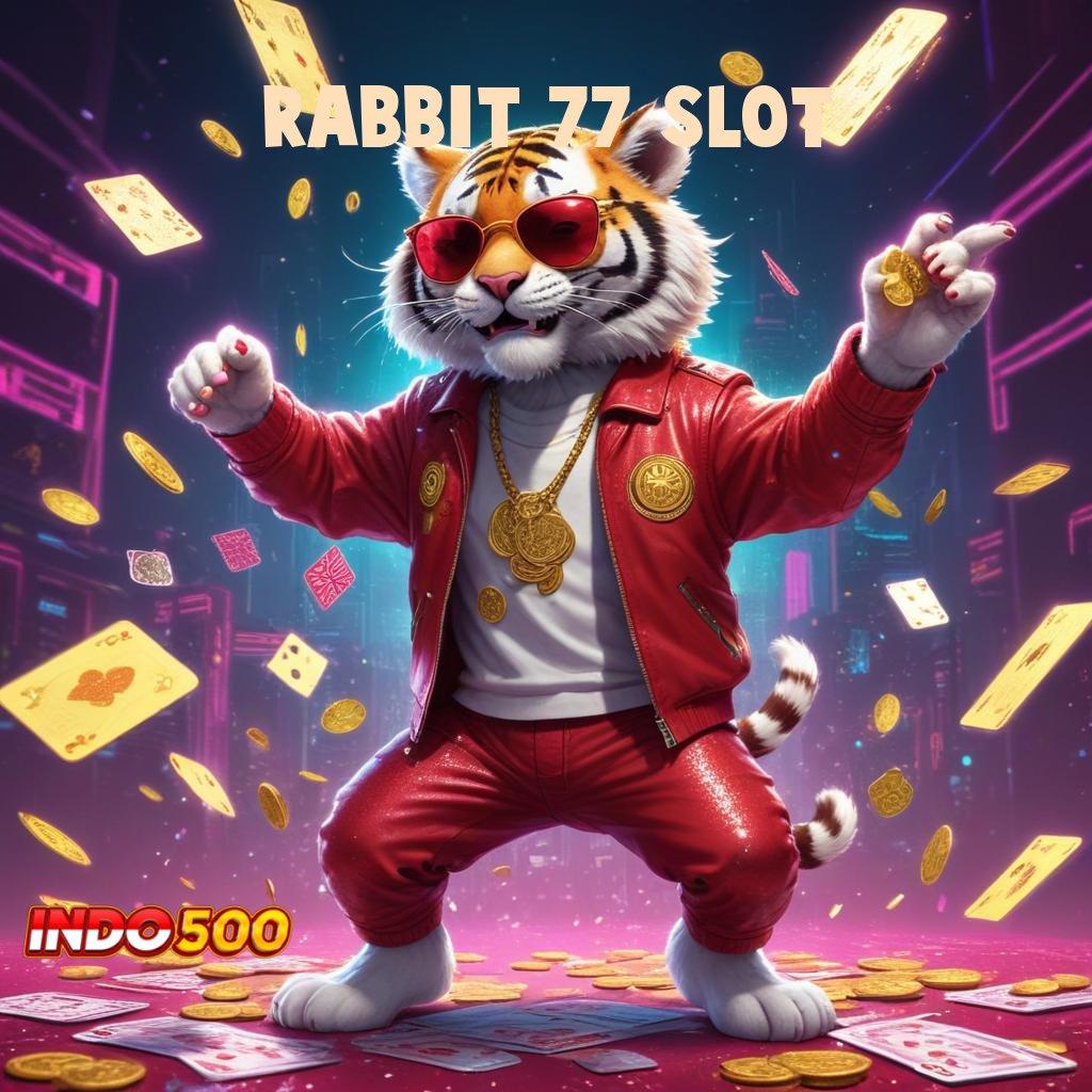 RABBIT 77 SLOT 🔥 mesin sultan baru keberuntungan di setiap momen