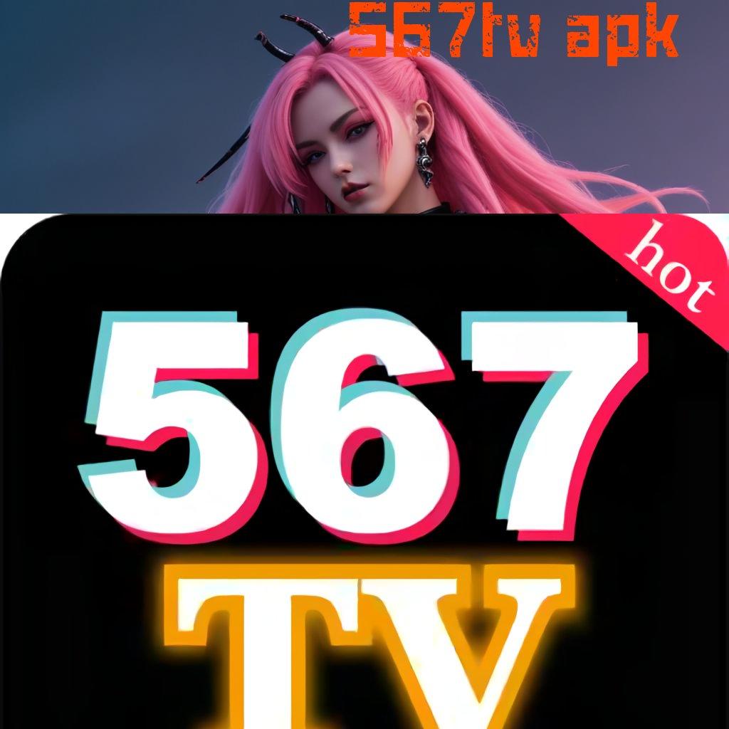 567TV APK 🐉 menanti auto pemenang terbaik untung dreams