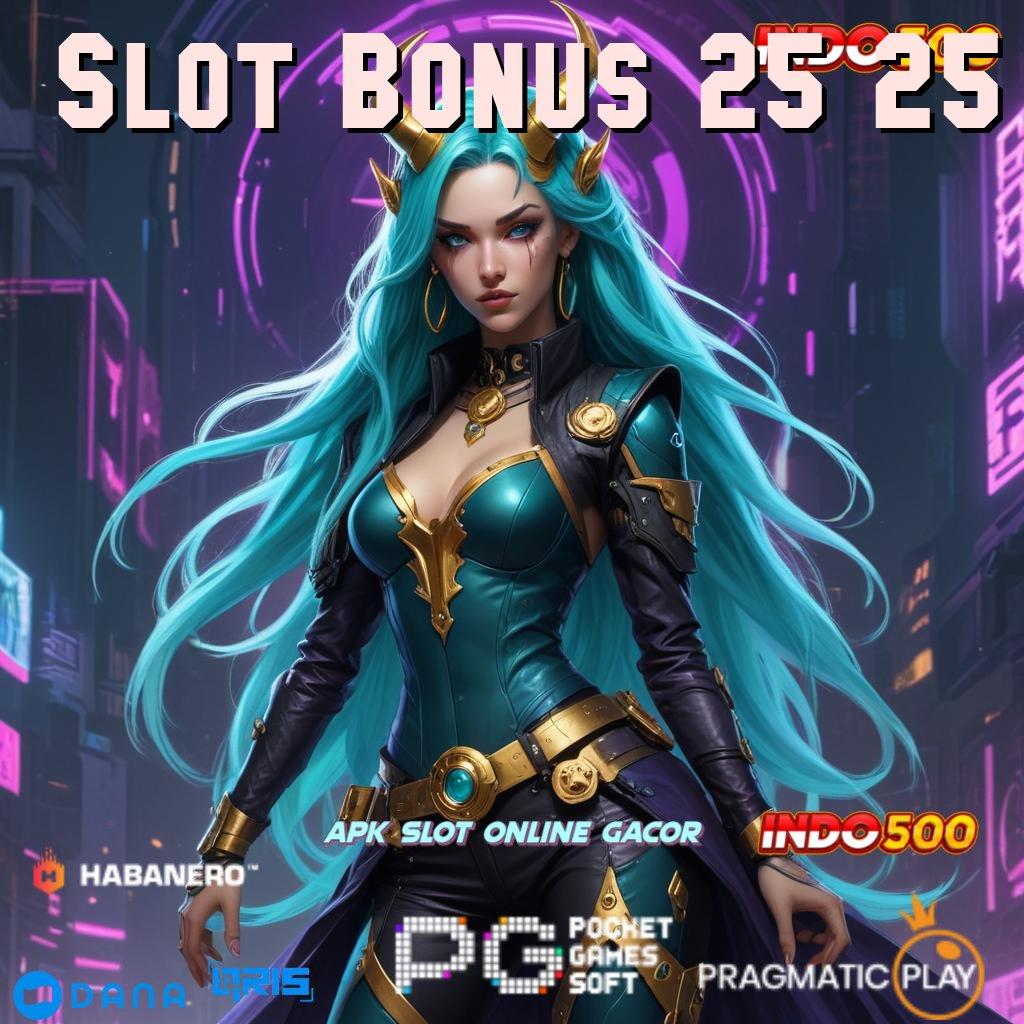 Slot Bonus 25 25