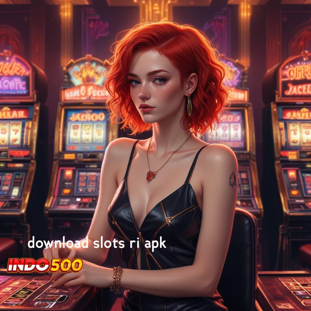 DOWNLOAD SLOTS RI APK Unduh APK Slot Untuk Rezeki Tiada Akhir