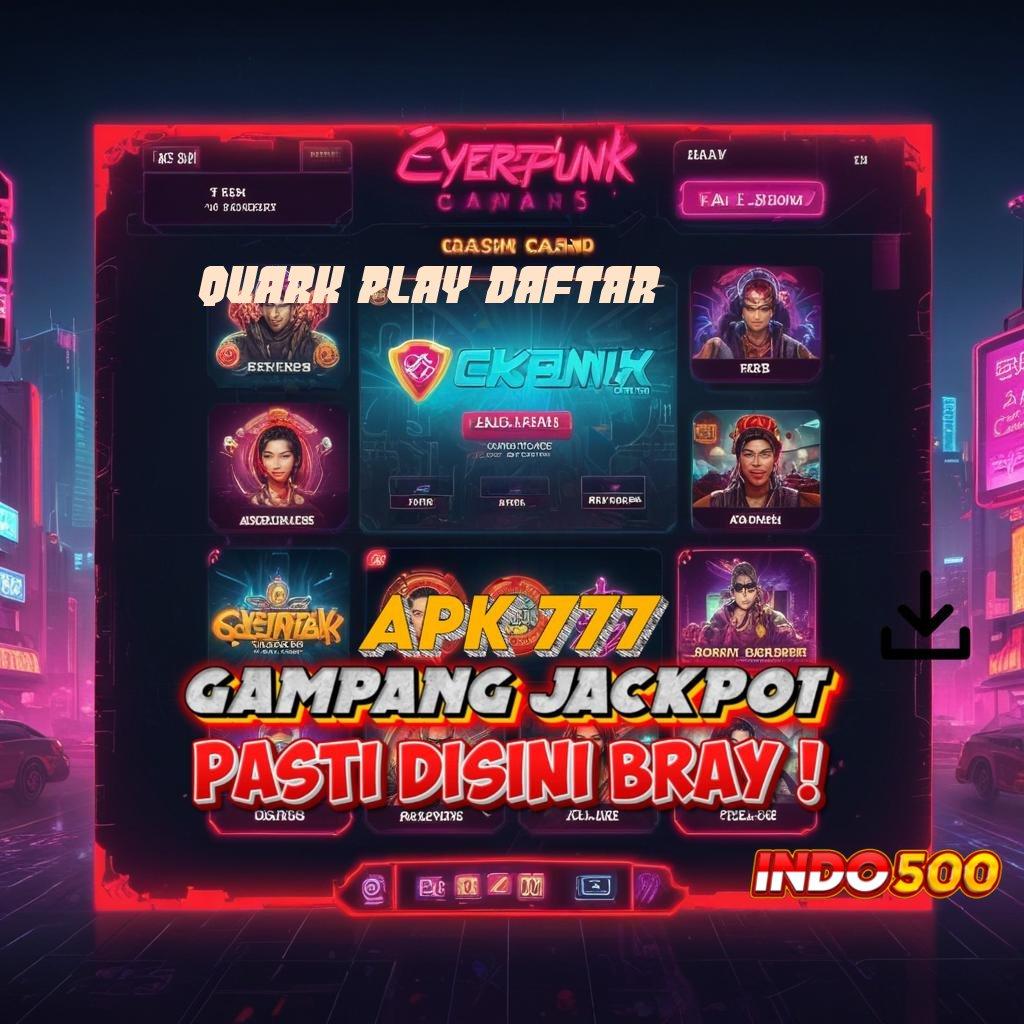 QUARK PLAY DAFTAR Ekosistem Digital untuk Slot Freebet 2025