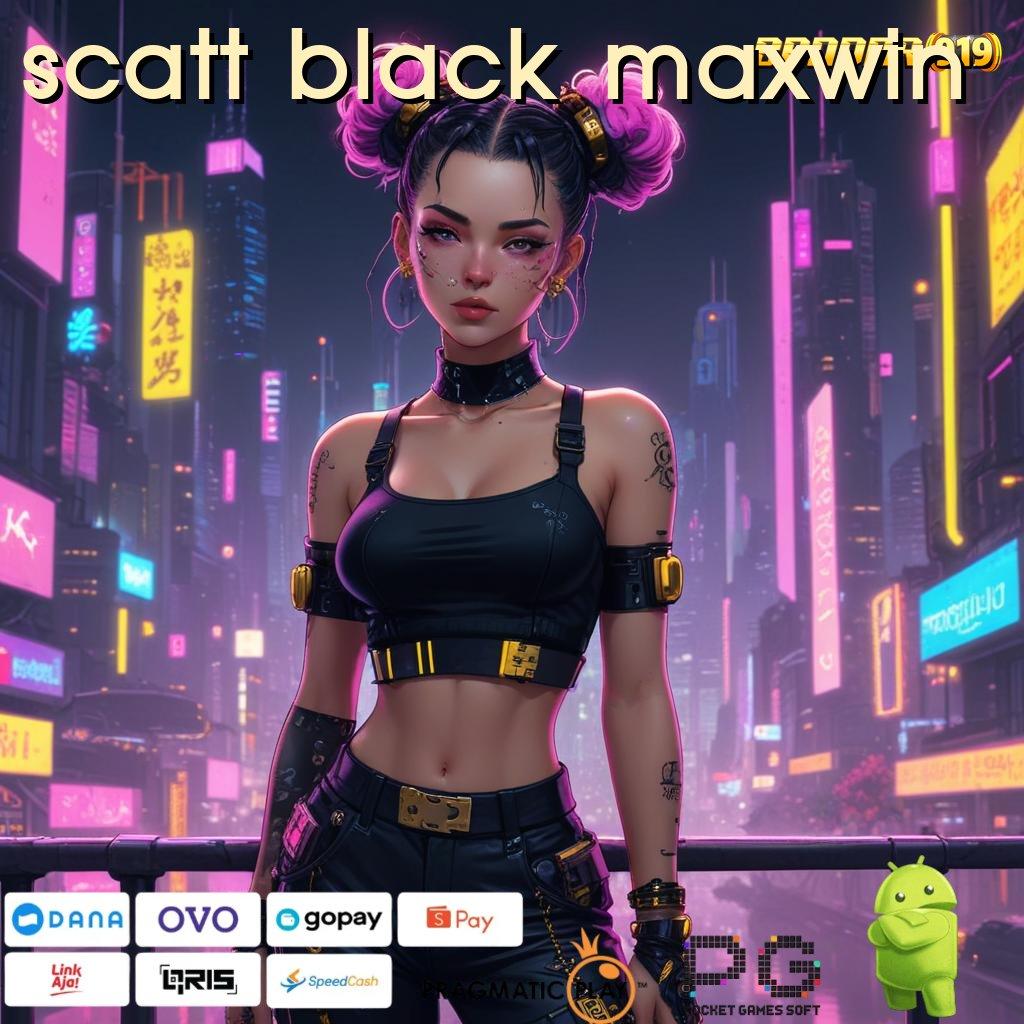 SCATT BLACK MAXWIN , Unduh Segera Info RTP Slot Terbaru