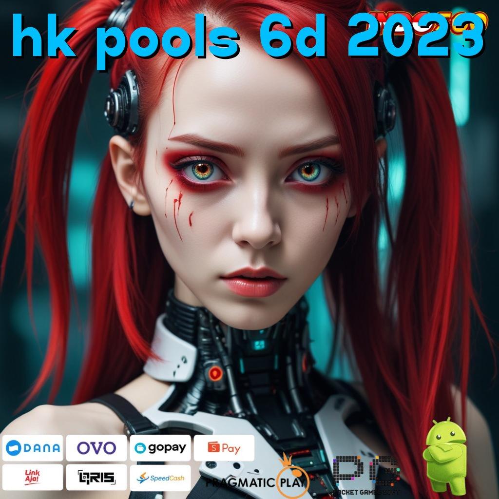 HK POOLS 6D 2023 Aplikasi Cepat Maxwin Melimpah