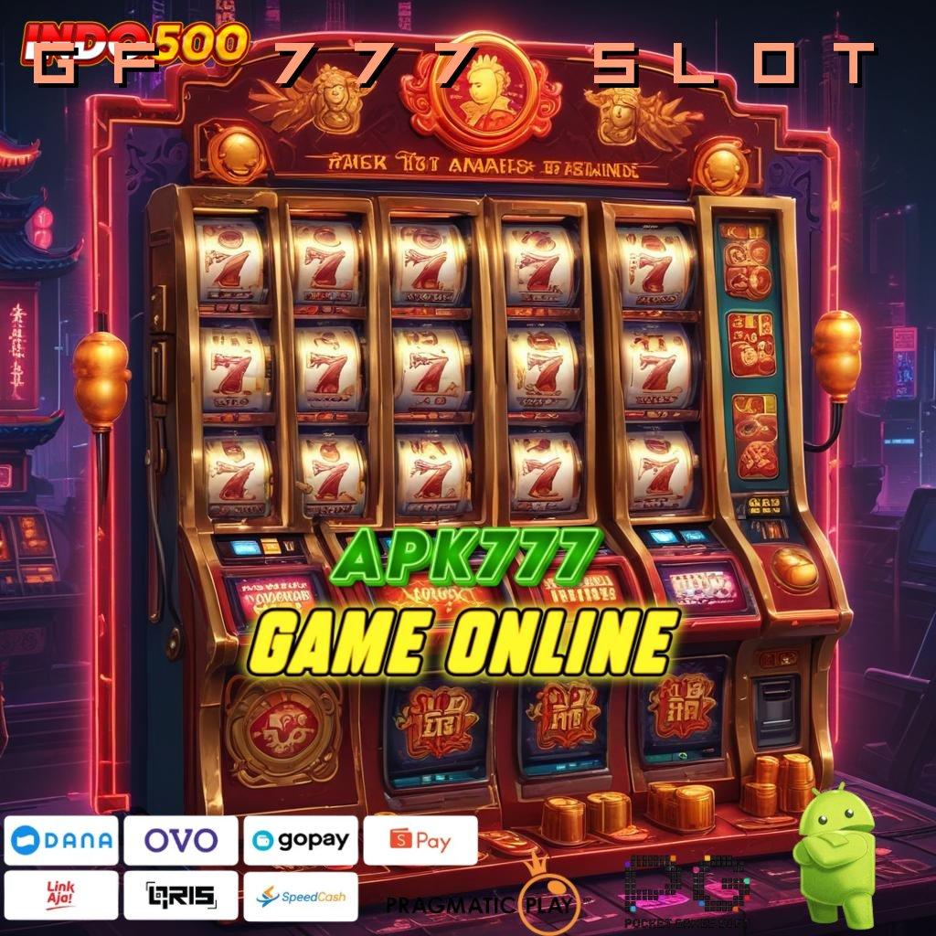 GF 777 SLOT Tingkatkan Hadiah Mesin Uang Favorit Gampang Menan