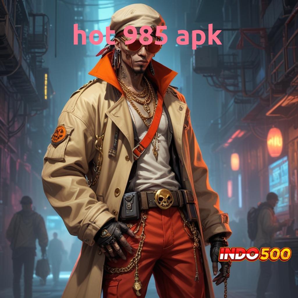 HOT 985 APK | akun sultan jackpot langsung tiada hambatan