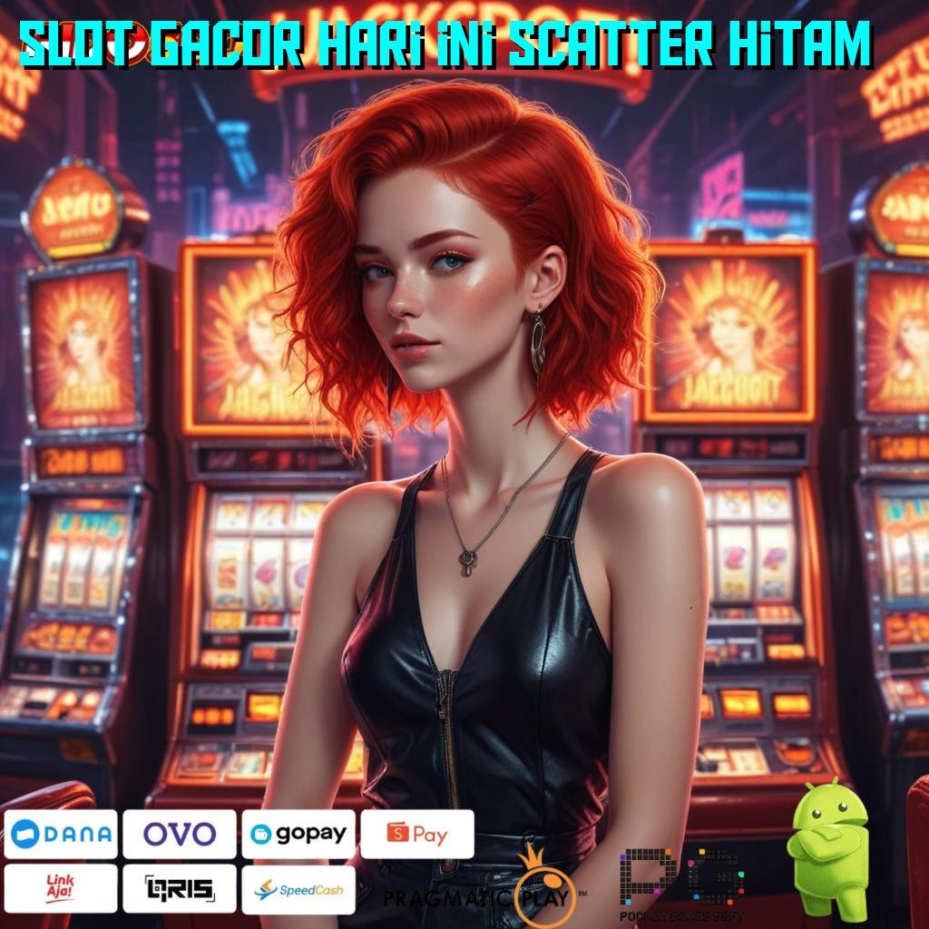 SLOT GACOR HARI INI SCATTER HITAM Keuangan Mantap Hadiah Newcomer Pakai Gopay