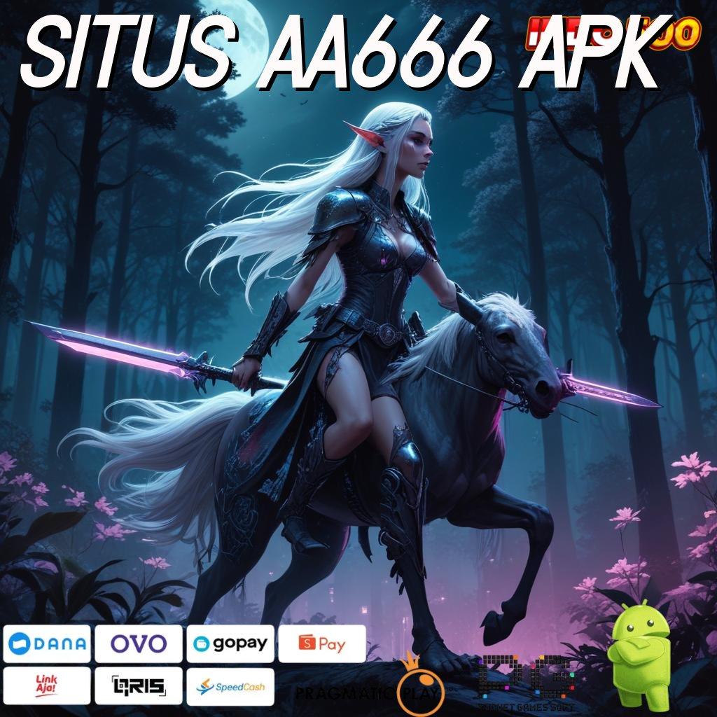 SITUS AA666 APK Versi Jackpot Kaya Jalur Cepat