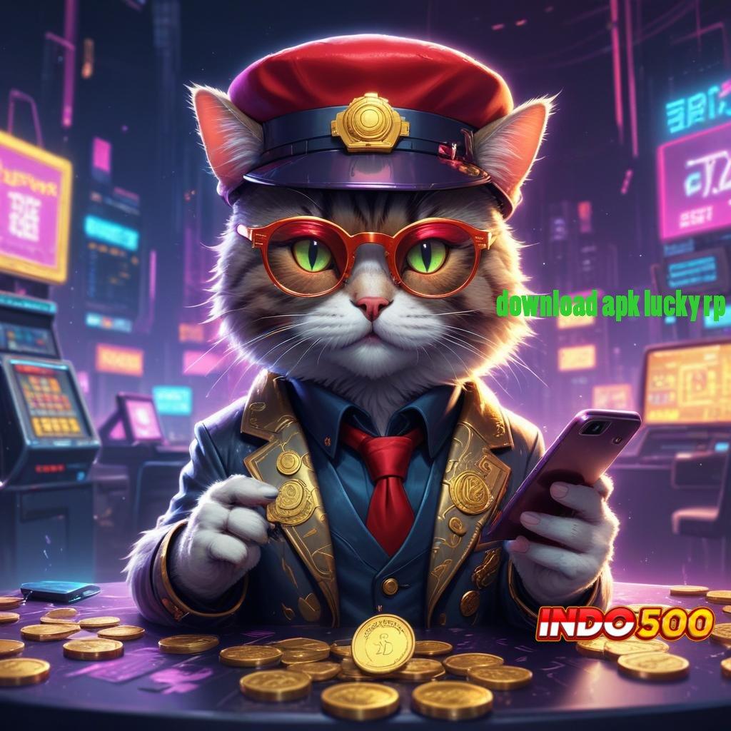 DOWNLOAD APK LUCKY RP slot gacor 777 online, link alternatif login resmi terbaik