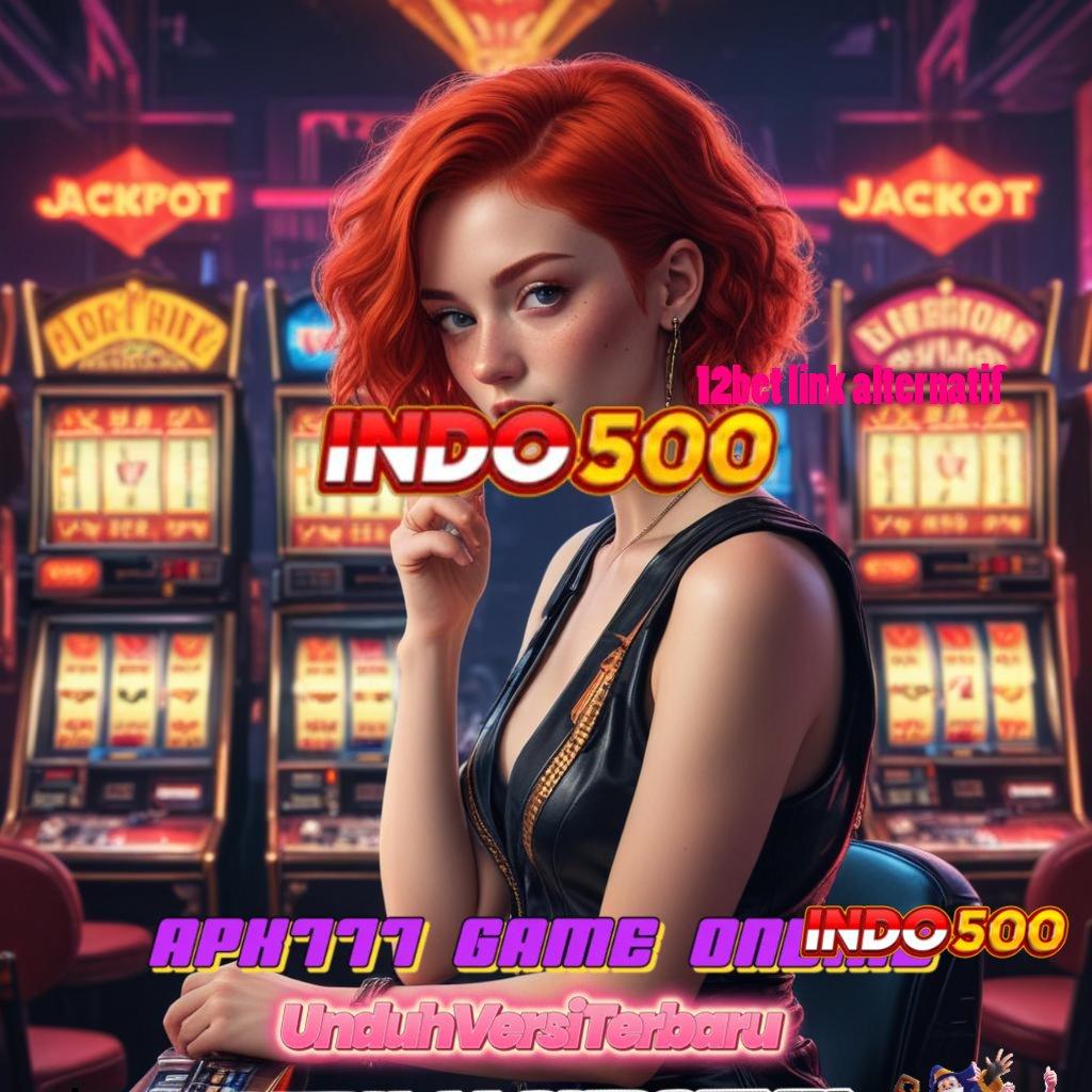 12BET LINK ALTERNATIF 🚀 Deposit Ovo 5 000 Ayo Coba, Pasti Untung Besar