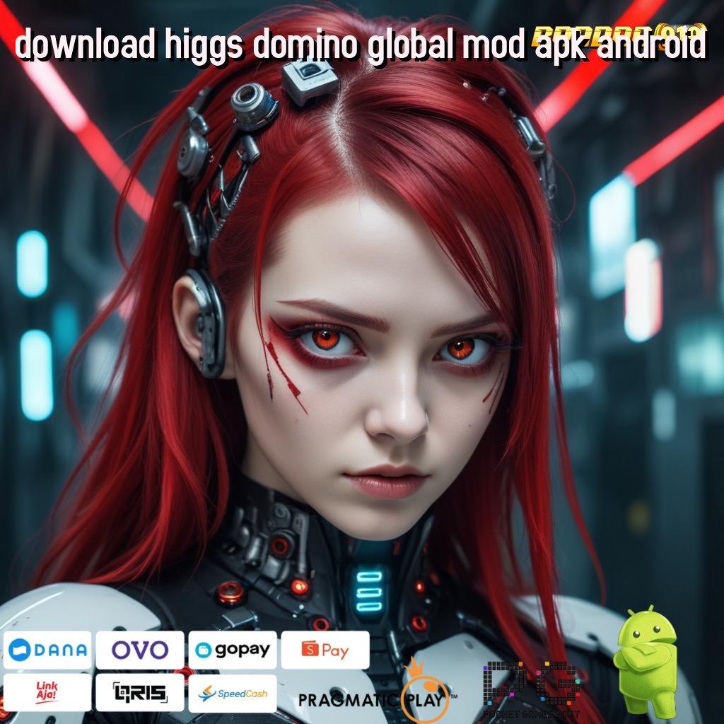 DOWNLOAD HIGGS DOMINO GLOBAL MOD APK ANDROID : Pengganguran Keluar Gampang Untuk Menjadi Pemenang