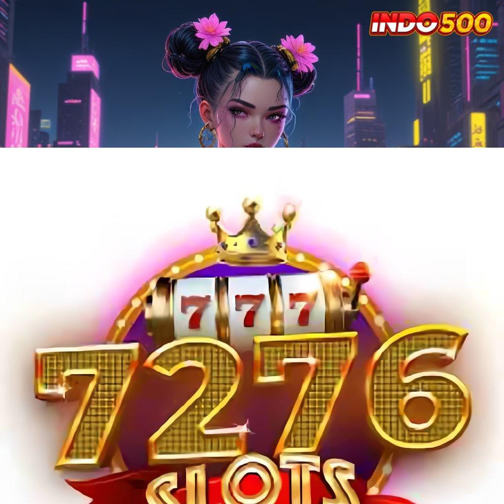 7276 SLOT mesin sultan baru hasil maksimal instan