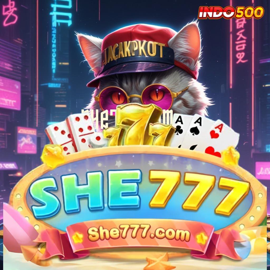 SHE777 COM ⇉ ruang ekspresi baru dengan platform android