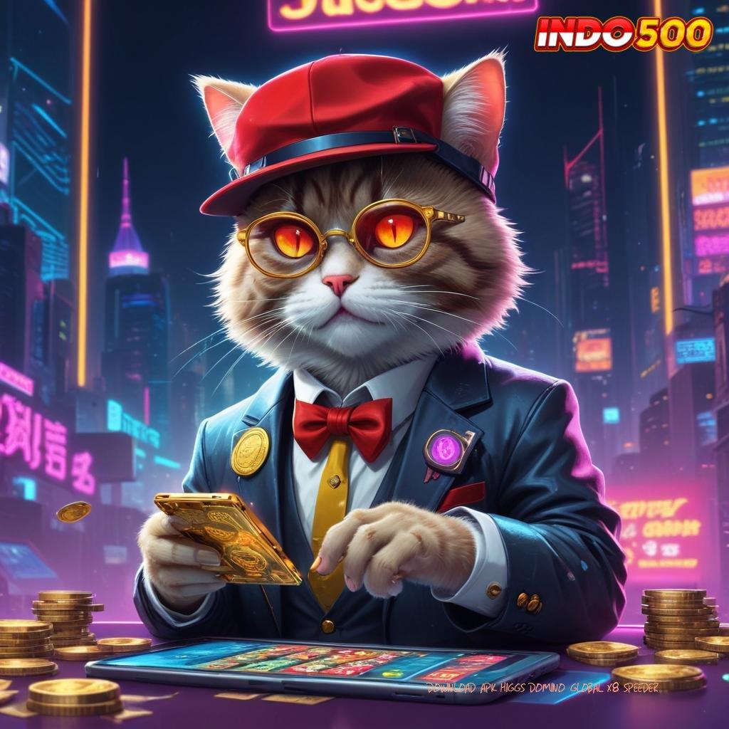 DOWNLOAD APK HIGGS DOMINO GLOBAL X8 SPEEDER 🚀 langsung maxwin dalam jalan pintas scatter cepat untung