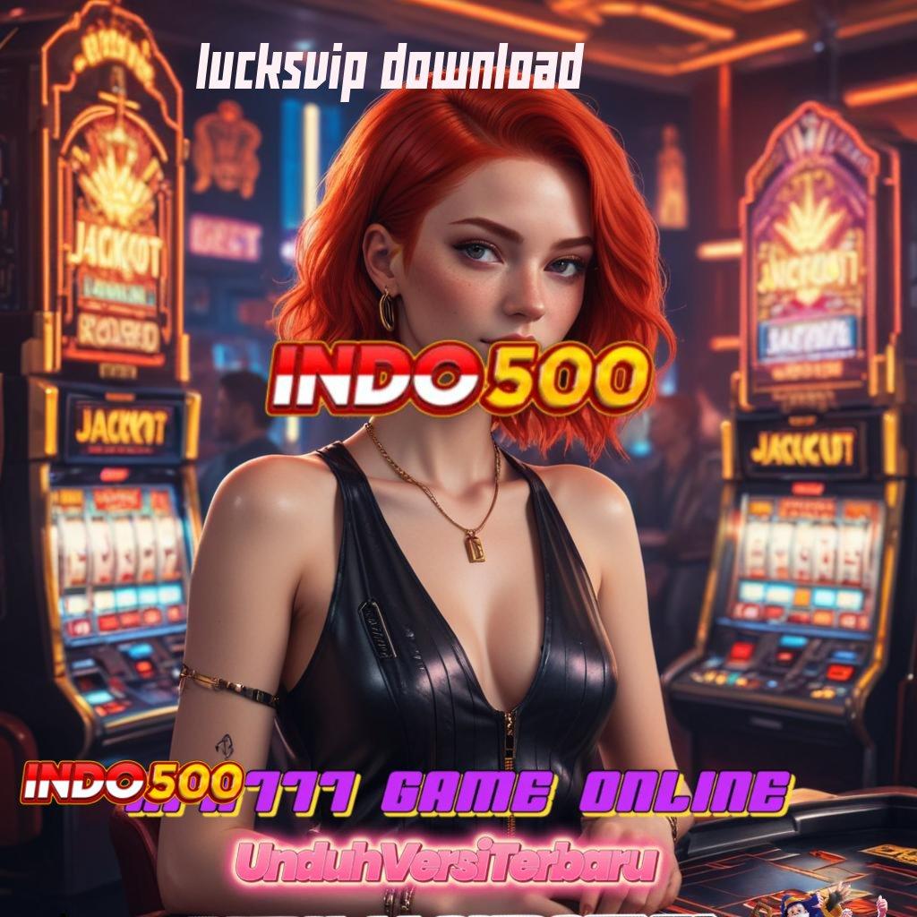 LUCKSVIP DOWNLOAD 💥 event gacor menyambar