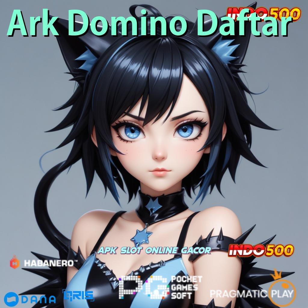 Ark Domino Daftar