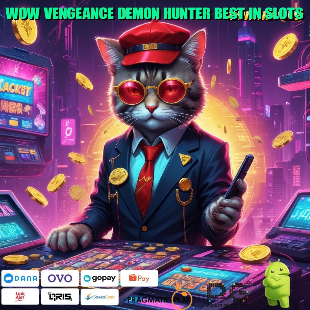 WOW VENGEANCE DEMON HUNTER BEST IN SLOTS : Jelaskan Sistem Digital Masa Kini