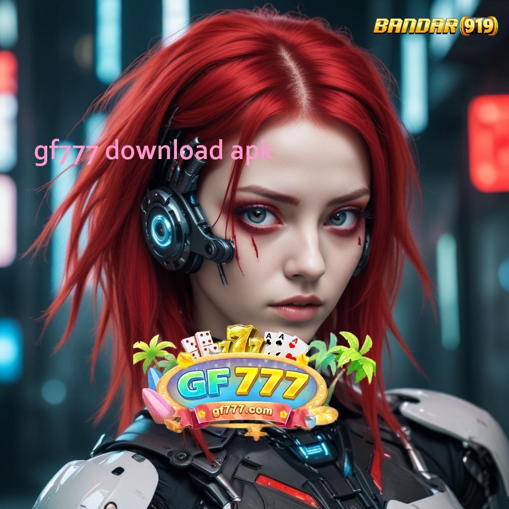 GF777 DOWNLOAD APK ✨ Rasio Sukses Puncak untuk Depo Melimpah