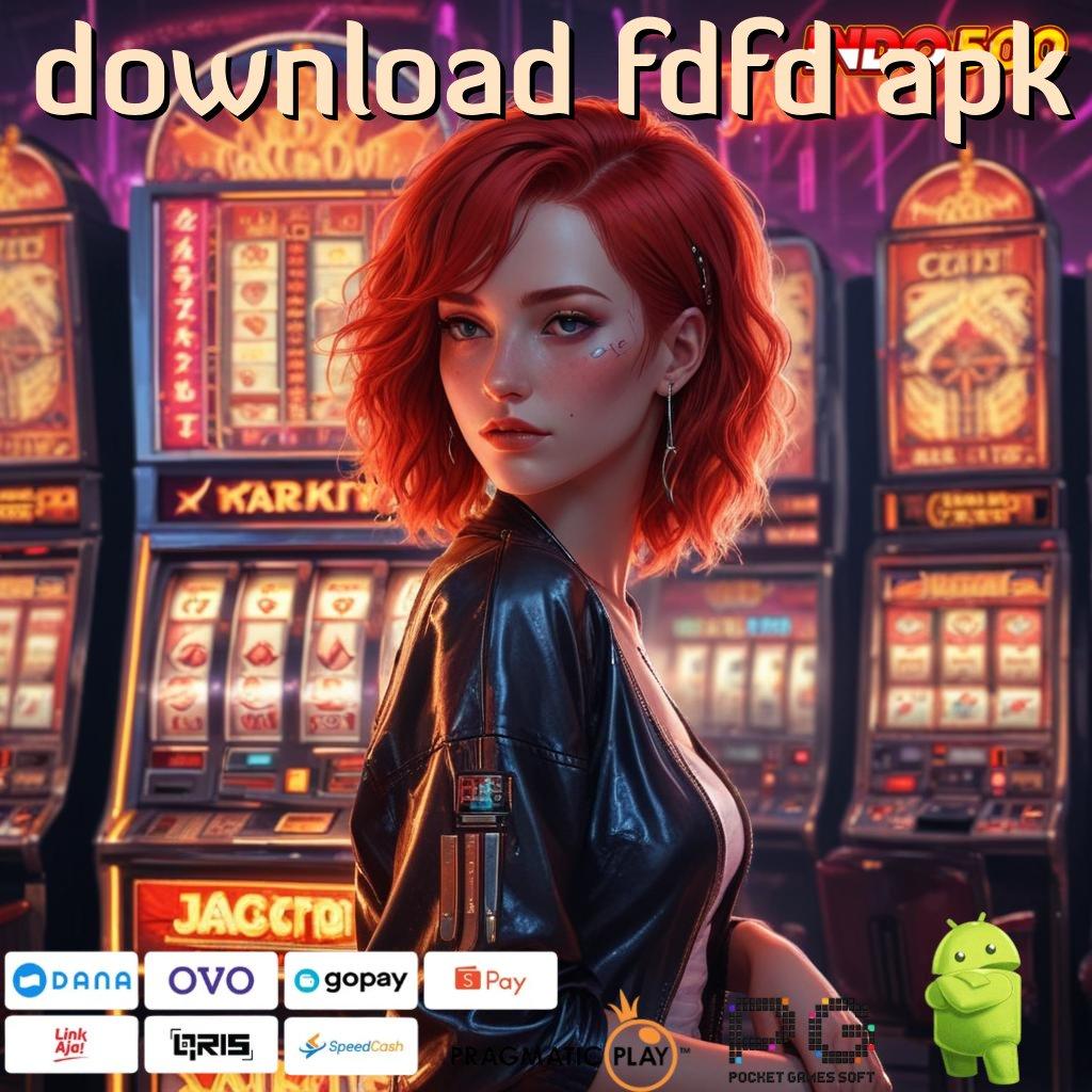 DOWNLOAD FDFD APK Langsung Kaya Dengan Aplikasi