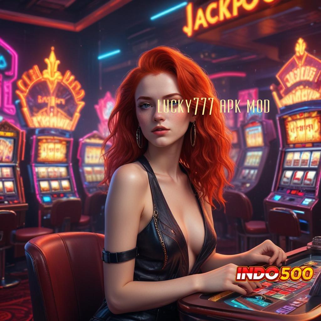 LUCKY777 APK MOD aplikasi slot dengan bonus scatter tiada lawan