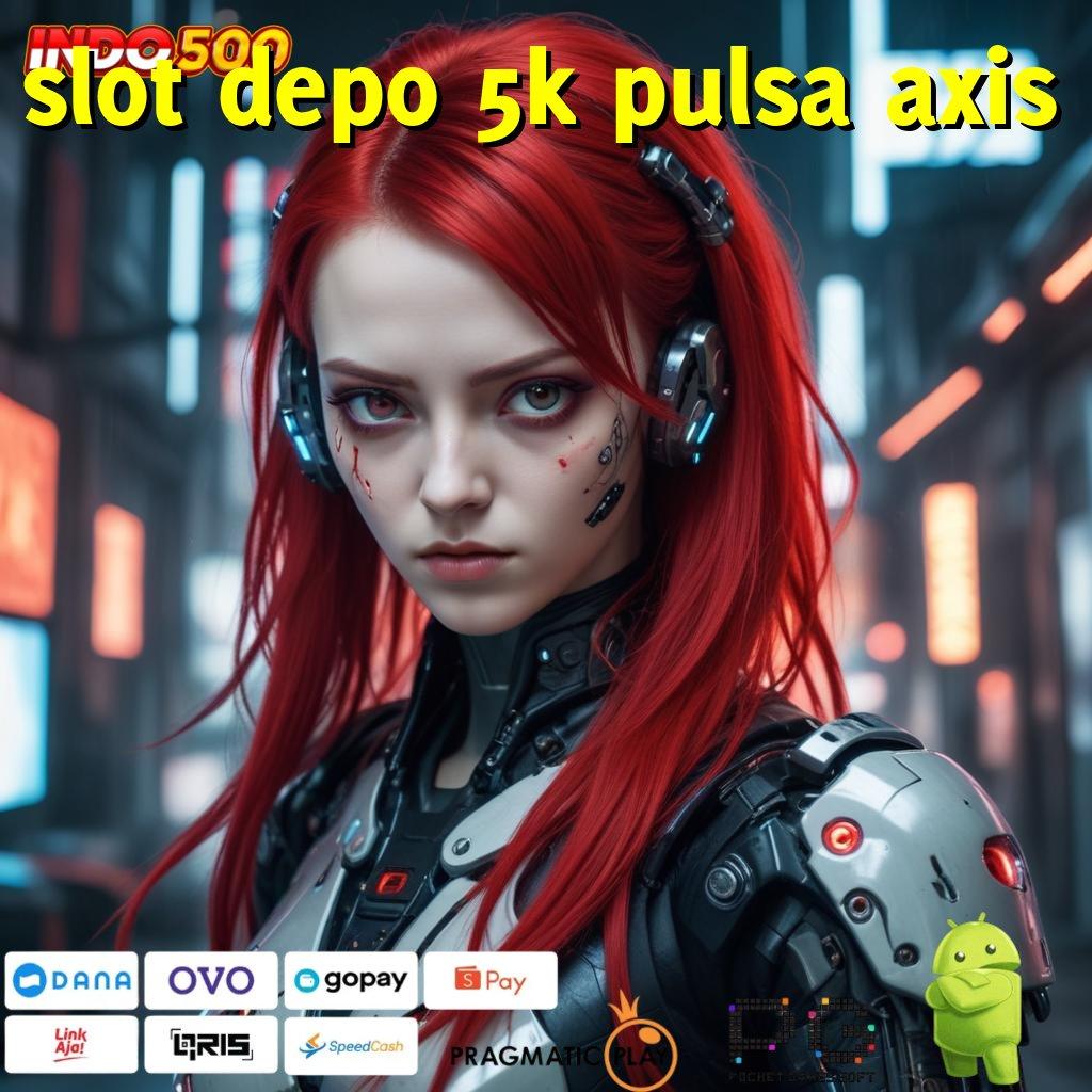 SLOT DEPO 5K PULSA AXIS Layanan RTP Tertinggi Versi Terbaru Pelantar