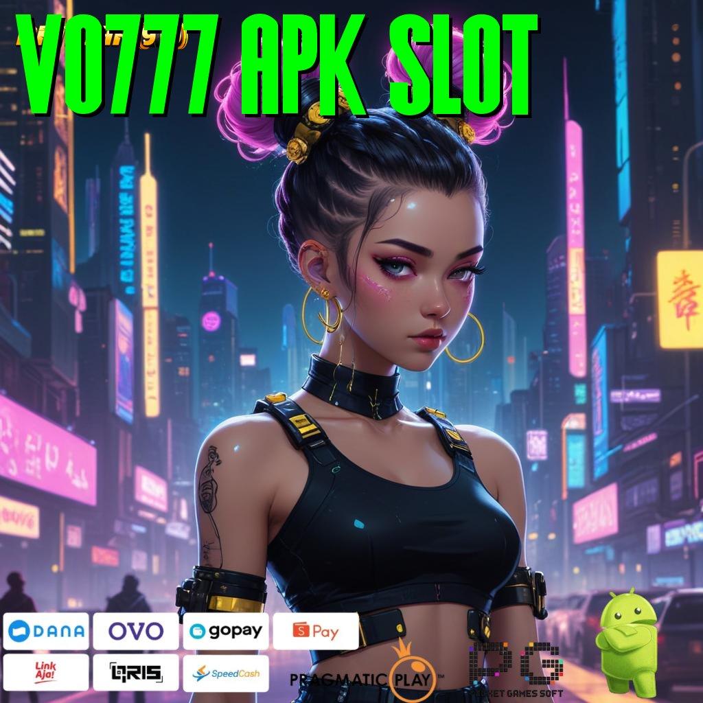 VO777 APK SLOT > Reward Baru Langsung Bonus Cepat