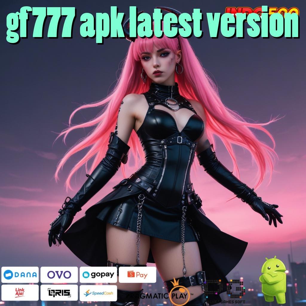 GF 777 APK LATEST VERSION jalur pembelajaran teknologi ruang penyimpanan jaringan eksternal kecepatan