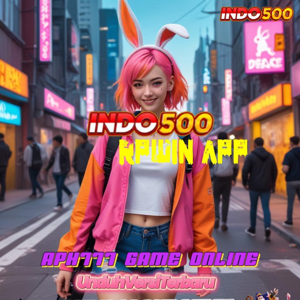 RPWIN APP : gacor mulus langsung untung kejutan spin