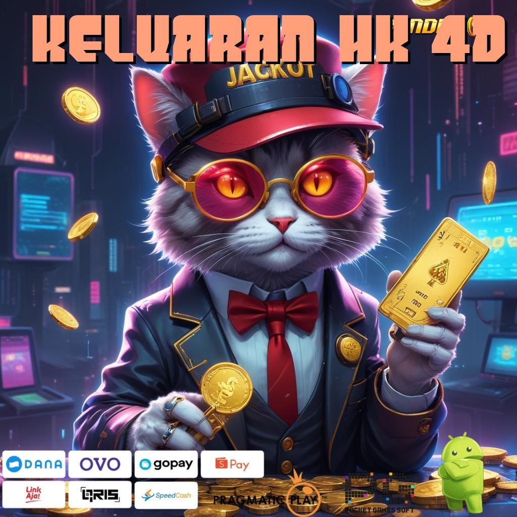 KELUARAN HK 4D @ Apk Jackpot Spin Langsung Kaya