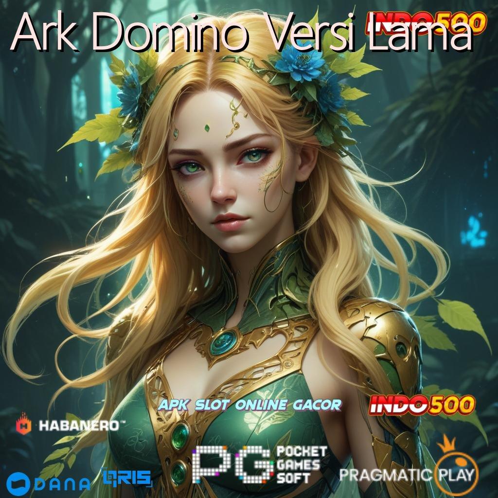 Ark Domino Versi Lama