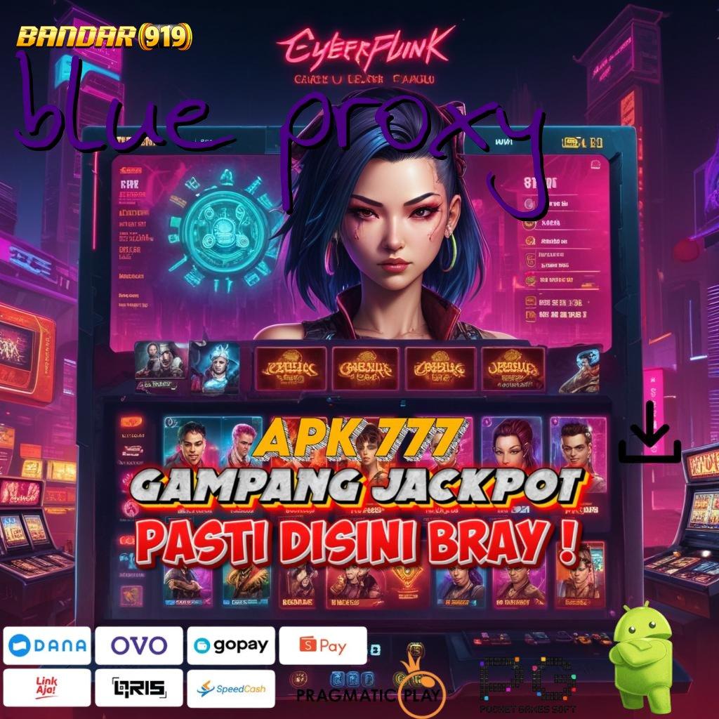 BLUE PROXY | Jaminan Gak Ada Kalah Cuan 100%