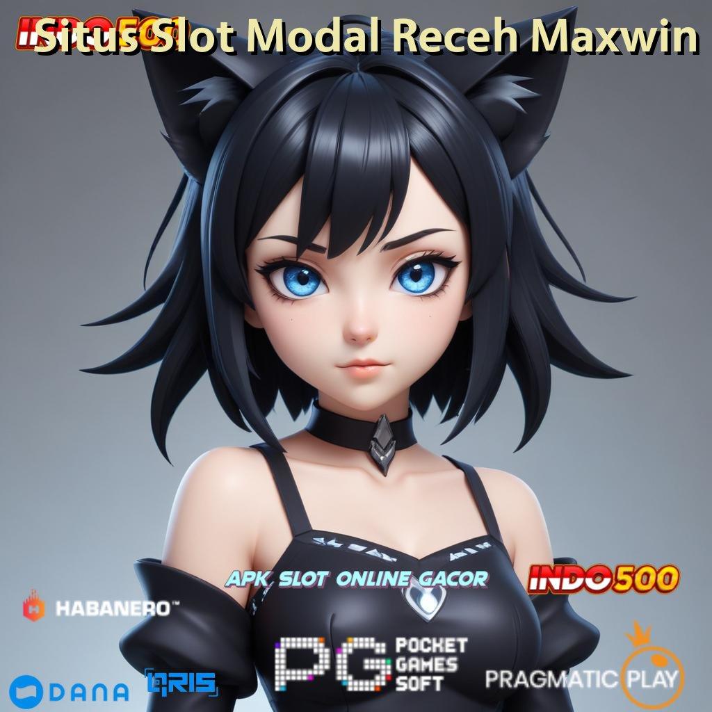 Situs Slot Modal Receh Maxwin