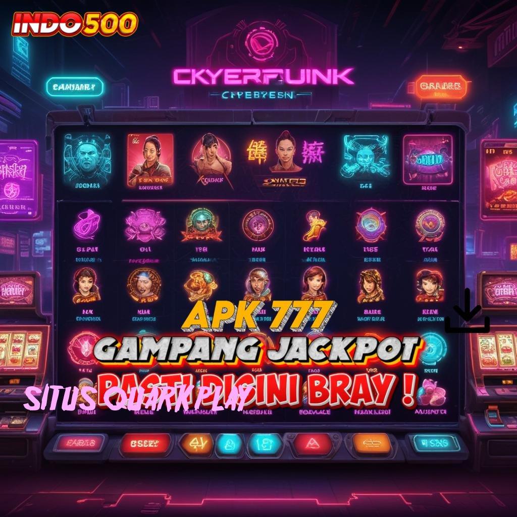 SITUS QUARKPLAY Garansi Jackpot Besar Deposit Dana Cepat