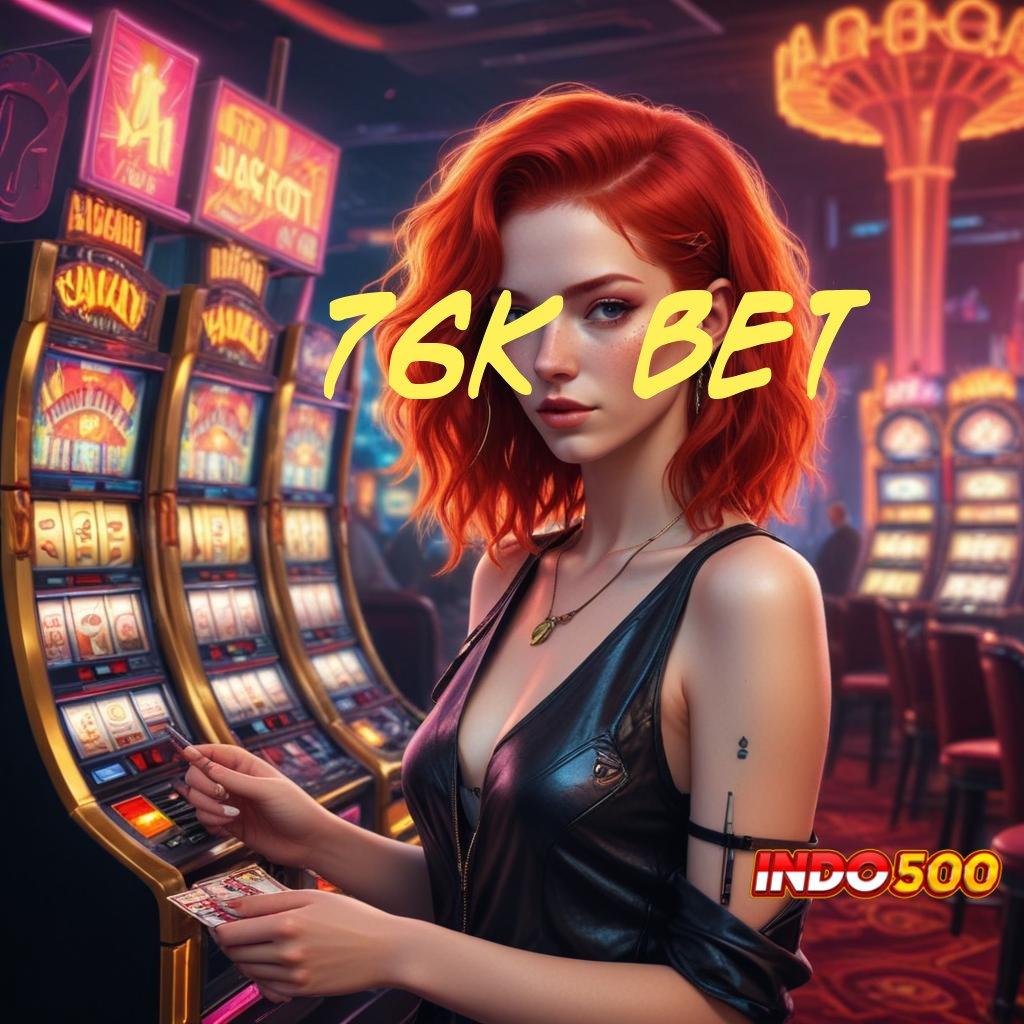 76K BET > Event Android iOS Bonus Besar Terminal