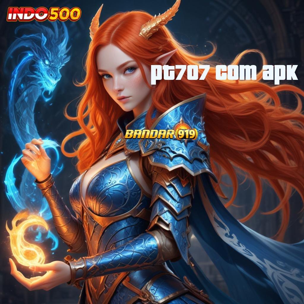 PT707 COM APK 🥇 langsung gacor maxwin tanpa beban sama sekali