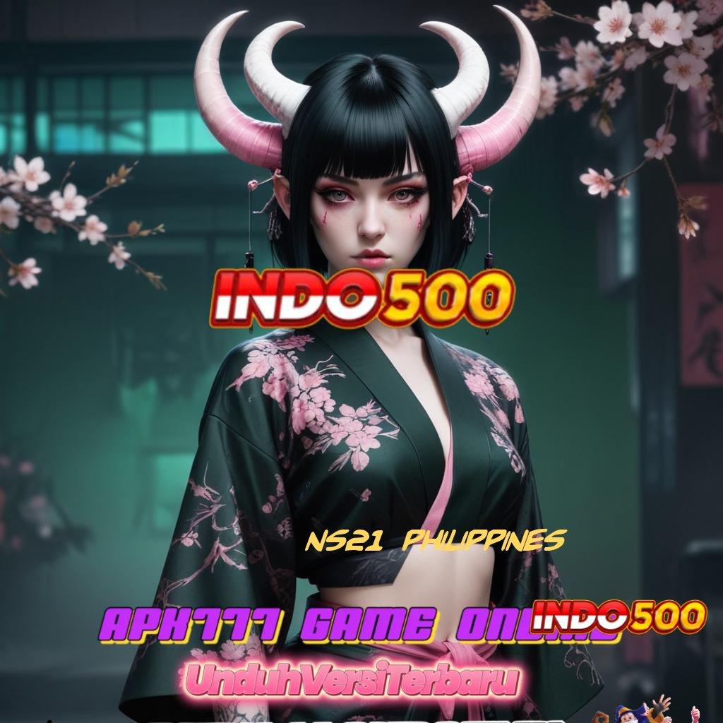 NS21 PHILIPPINES ✷ bonus deposit pertama