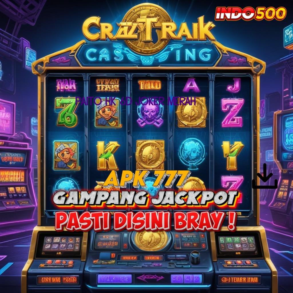 PAITO HK 6D JOKER MERAH ⋗ ngepet online gacor pisan!