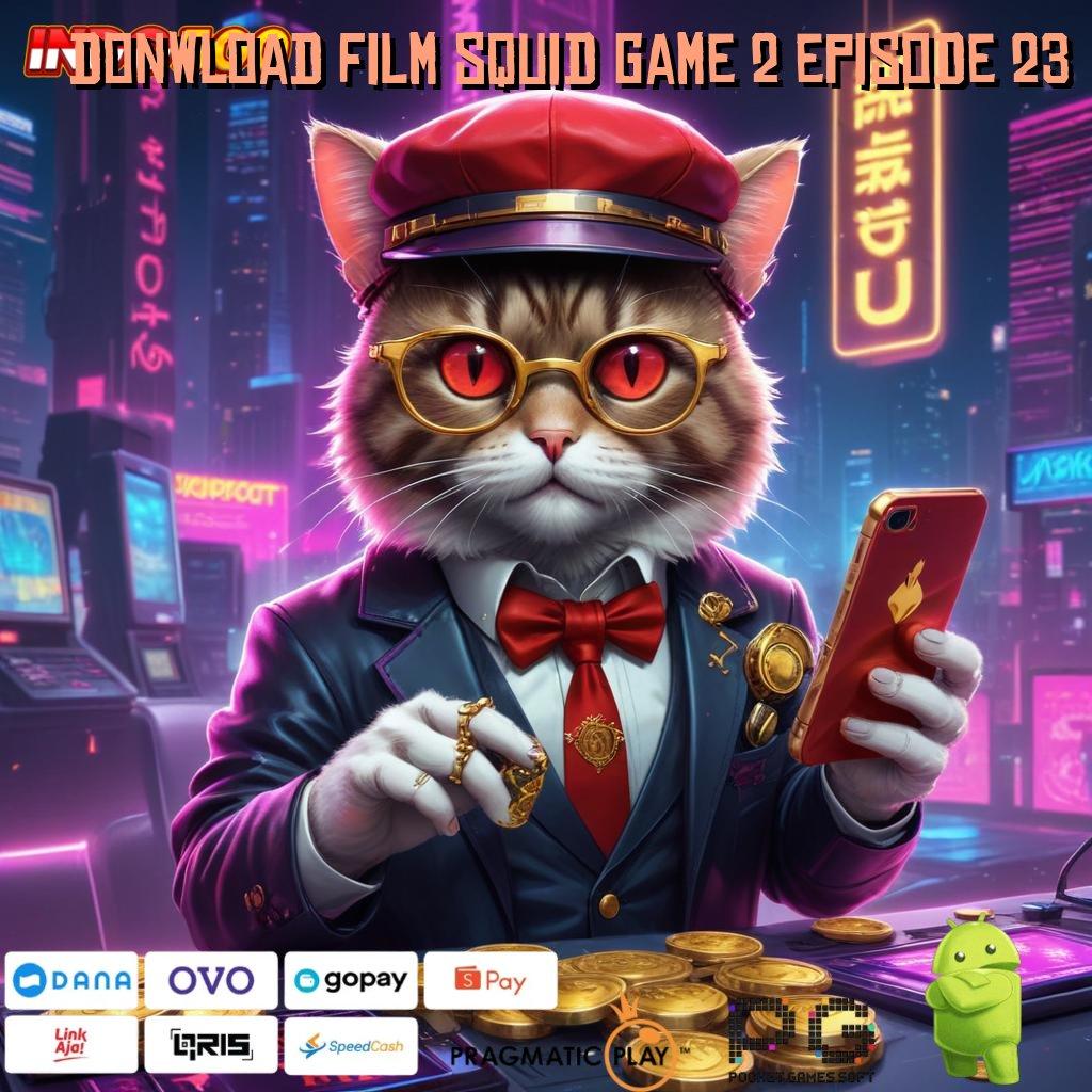 DONWLOAD FILM SQUID GAME 2 EPISODE 23 Aplikasi Jackpot Tanpa Penantian