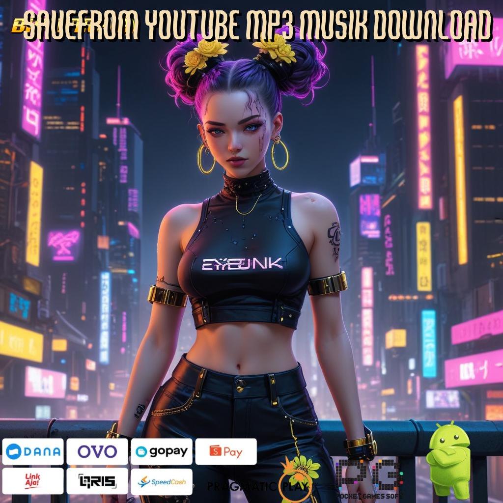 SAVEFROM YOUTUBE MP3 MUSIK DOWNLOAD , (Versi New) 2.577.66 handal tinggi layanan