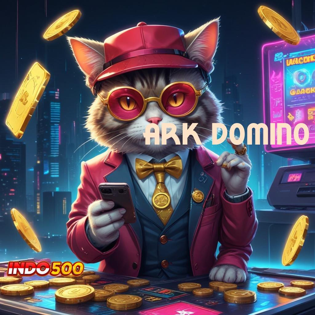 ARK DOMINO mesin slot gacor rasakan untung maksimal