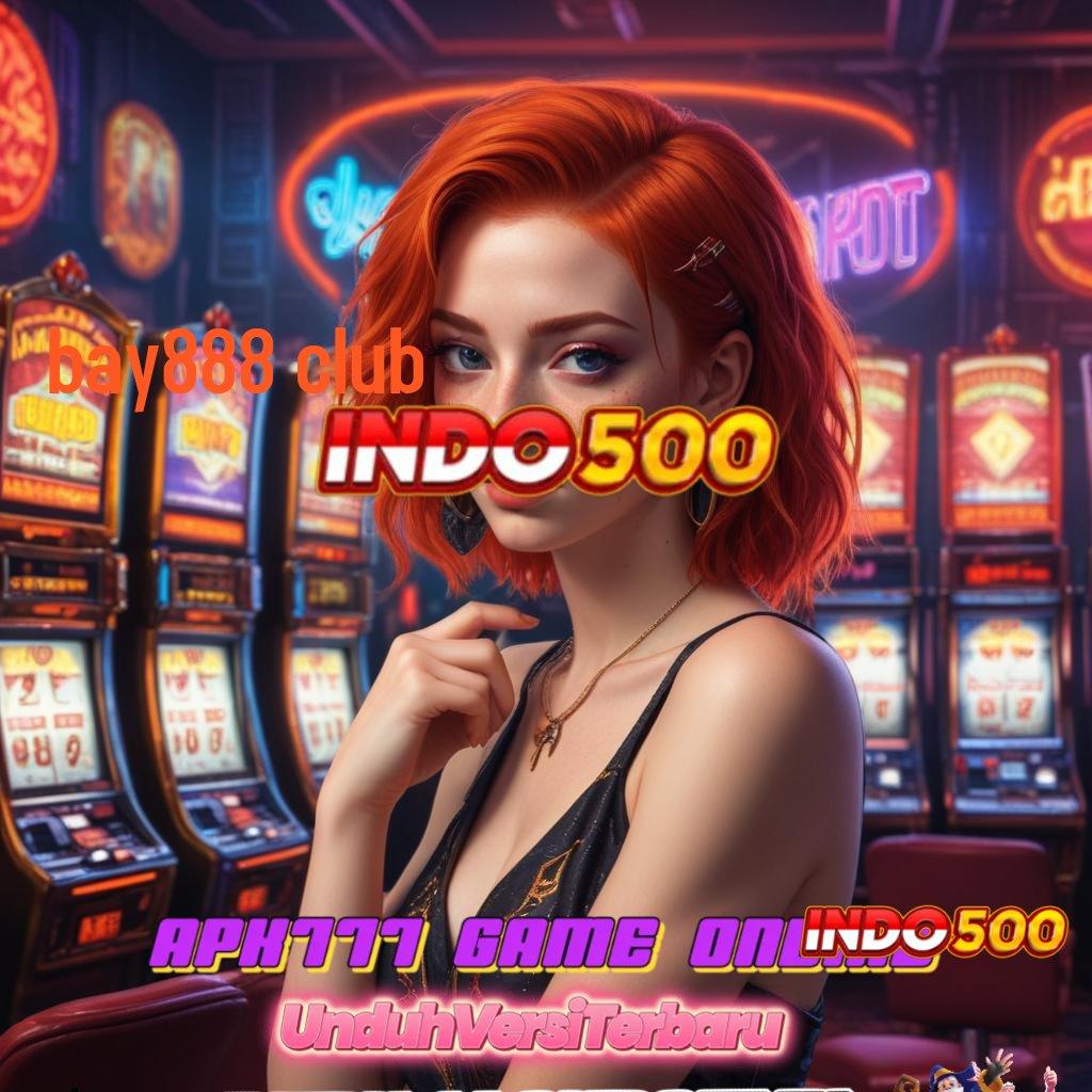 BAY888 CLUB ♒ bukti kemenangan tak terelakkan