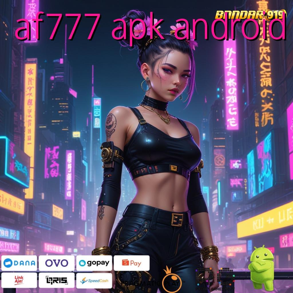 AF777 APK ANDROID : Mekanisme Unggul Server Internasional Deposit Mudah